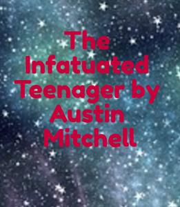 The Infatuated Teenager
